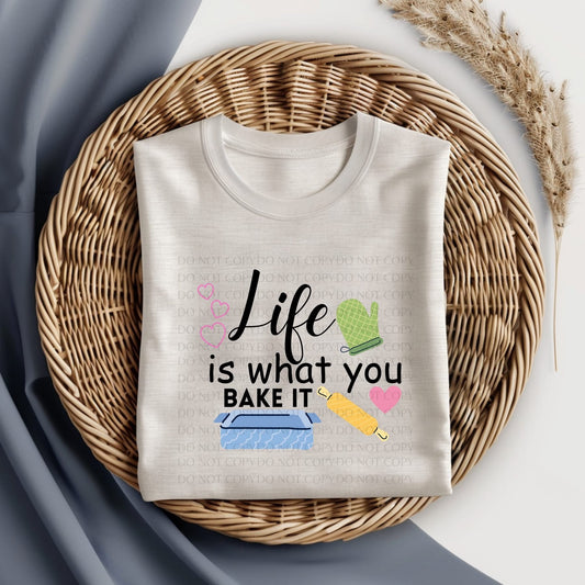 Life Is What You Bake It